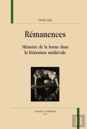 Rémanences ; Mémoires De La Forme Dans La Littérature Médiévale