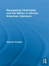Remapping Citizenship And The Nation In African-American Literature