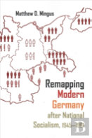 Remapping Modern Germany After National Socialism, 1945-1961
