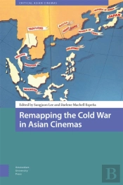 Remapping The Cold War In Asian Cinemas
