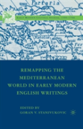 Remapping The Mediterranean World In Early Modern English Writings