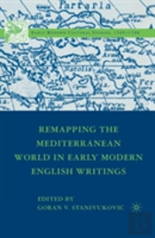 Remapping The Mediterranean World In Early Modern English Writings