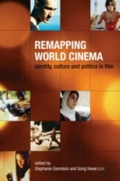 Remapping World Cinema Â€“ Identity, Culture, And Politics In Film