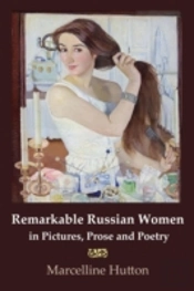 Remarkable Russian Women In Pictures, Prose And Poetry