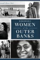Remarkable Women Of The Outer Banks