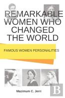 Remarkable Women Who Changed The World
