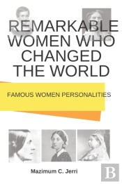 Remarkable Women Who Changed The World