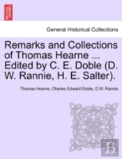 Remarks And Collections Of Thomas Hearne