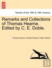 Remarks And Collections Of Thomas Hearne