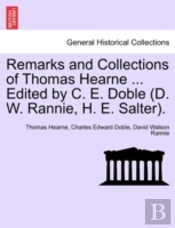 Remarks And Collections Of Thomas Hearne