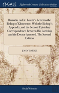 Bertrand.pt - Remarks On Dr. Lowth'S Letter To The Bishop Of Gloucester. With The Bishop'S Appendix, And The Second Epistolary Correspondence Between His Lordship And The Doctor Annexed. The Second Edition