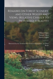 Remarks On Forest Scenery, And Other Woodland Views, (Relative Chiefly To Picturesque Beauty)