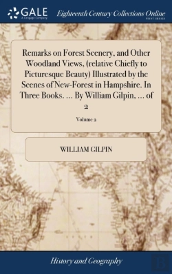 Bertrand.pt - Remarks On Forest Scenery, And Other Woodland Views, (Relative Chiefly To Picturesque Beauty) Illustrated By The Scenes Of New-Forest In Hampshire. In Three Books. ... By William Gilpin, ... Of 2; Vol