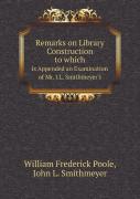 Remarks On Library Construction To Which Is Appended An Examination Of Mr. J.L. Smithmeyer'S