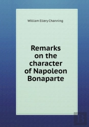 Remarks On The Character Of Napoleon Bonaparte
