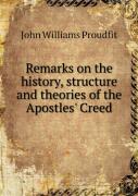 Remarks On The History, Structure And Theories Of The Apostles' Creed