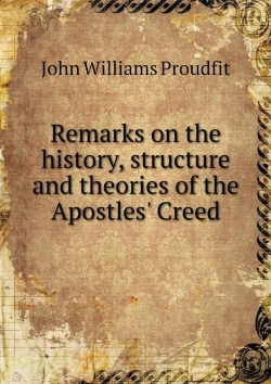 Bertrand.pt - Remarks On The History, Structure And Theories Of The Apostles' Creed