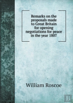 Bertrand.pt - Remarks On The Proposals Made To Great Britain For Opening Negotiations For Peace In The Year 1807