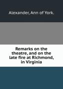 Remarks On The Theatre And On The Late Fire At Richmond In Virginia