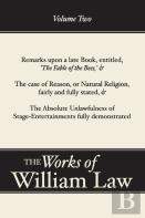 Remarks Upon 'The Fable Of The Bees'; The Case Of Reason; The Absolute Unlawfulness Of The Stage-Entertainment, Volume 2