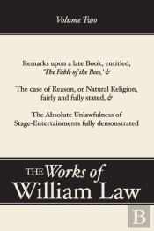 Remarks Upon 'The Fable Of The Bees'; The Case Of Reason; The Absolute Unlawfulness Of The Stage-Entertainment, Volume 2