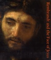 Rembrandt And The Face Of Jesus