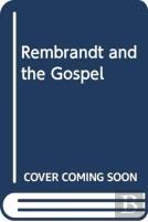 Rembrandt And The Gospel