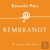 Rembrandt. El Pintor Del Alma