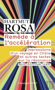 Remède À L'Accélération ; Impressions D'Un Voyage En Chine Et Autres Textes Sur La Résonance