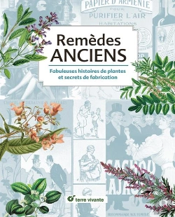Bertrand.pt - Remèdes Anciens ; Fabuleuses Histoires De Plantes Et Secrets De Fabrication