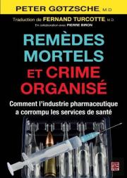 Remedes Mortels Et Crime Organise. Comment L'Industrie Pharmaceut