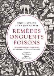 Remèdes, Onguents, Poisons ; Une Histoire De La Pharmacie