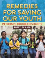 Remedies For Saving Our Youth In Today'S Troubled Society