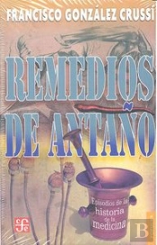Remedios De Antaño (Episodios De Historia De La Medicina) 