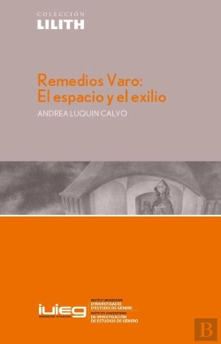 Bertrand.pt - Remedios Varo: El Espacio Y El Exilio