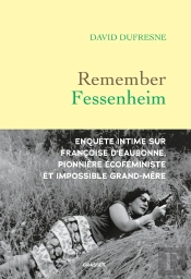 Remember Fessenheim : Enquête Intime Sur Françoise D'Eaubonne, Pionnière Écoféministe Et Impossible Grand-Mère