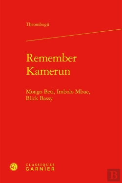 Bertrand.pt - Remember Kamerun : Mongo Beti, Imbolo Mbue, Blick Bassy