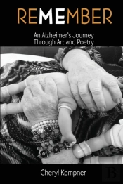 Remember Me An Alzheimer'S Journey Through Art And Poetry