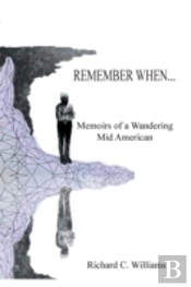 Remember When...: Memoirs Of A Wandering Mid American