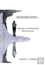 Remember When...: Memoirs Of A Wandering Mid American