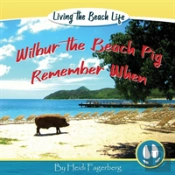 Remember When - Wilbur The Beach Pig