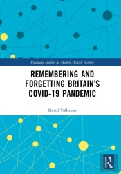 Remembering And Forgetting Britainâ€™S Covid-19 Pandemic
