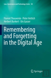 Remembering And Forgetting In The Digital Age