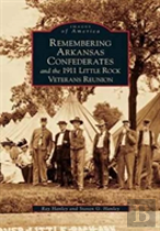 Remembering Arkansas Confederates And The 1911 Little Rock Veterans Reunion