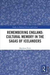 Remembering England: Cultural Memory In The Sagas Of Icelanders