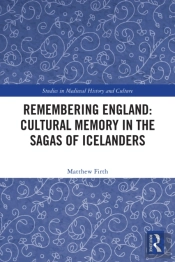 Remembering England: Cultural Memory In The Sagas Of Icelanders