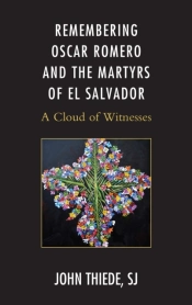 Remembering Oscar Romero And The Martyrs Of El Salvador