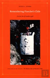Remembering Pinochet'S Chile