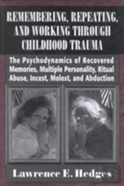 Remembering, Repeating, And Working Through Childhood Trauma