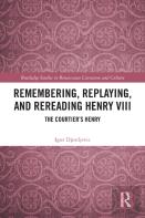 Remembering, Replaying, And Rereading Henry Viii